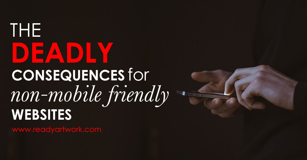 deadly consequences non mobile friendly websites & mobile first index