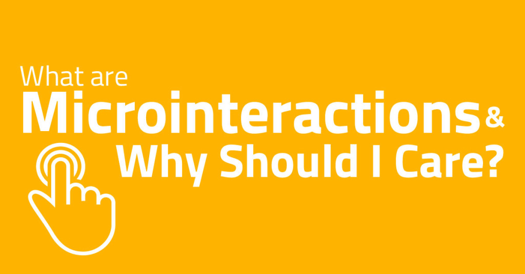 What are Microinteractions and Why Should I Care?