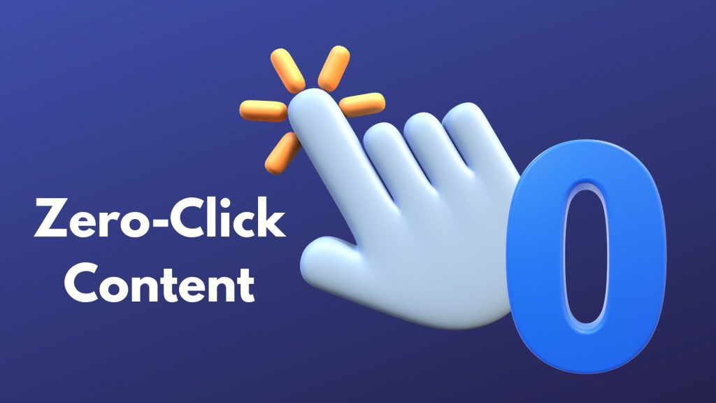 What is Zero-Click Content in Digital Marketing