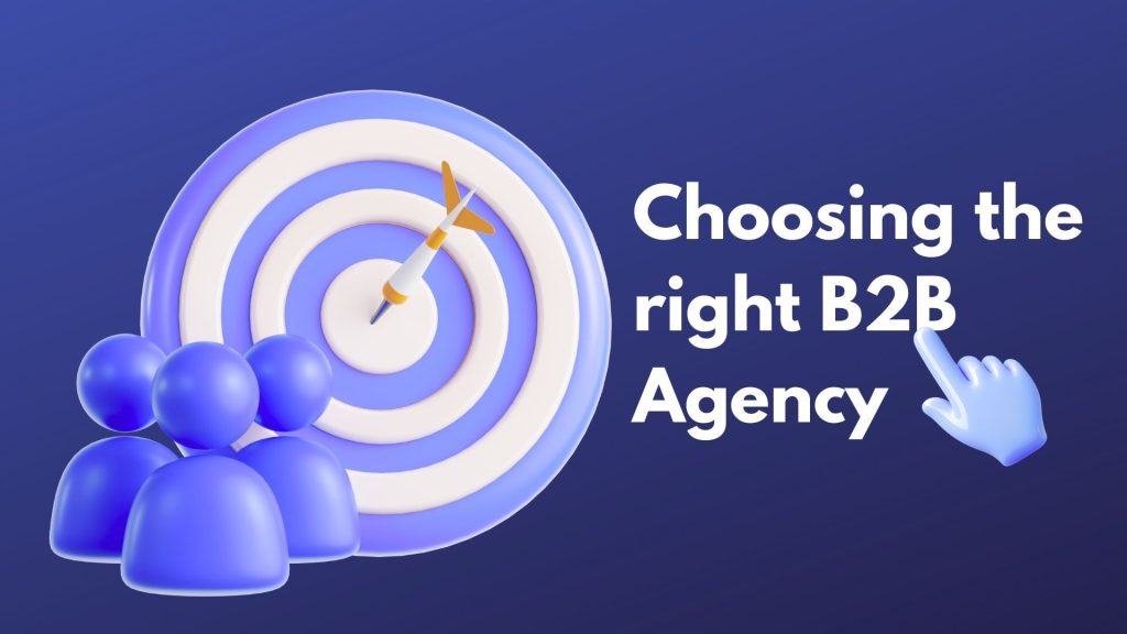How to Choose the Right B2B Marketing Agency