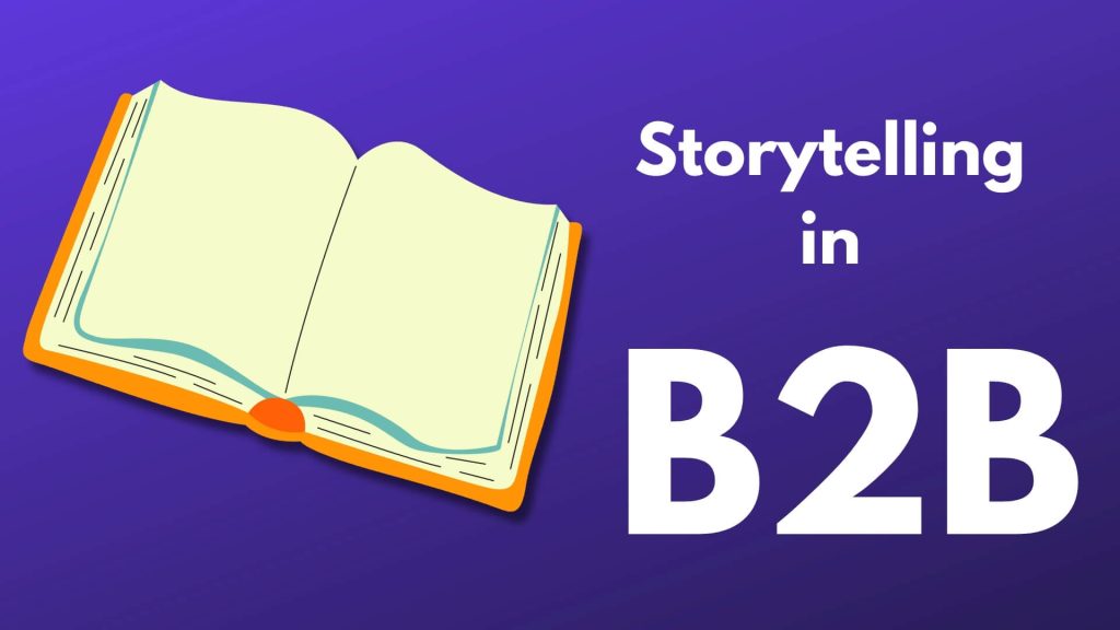 How to Use Storytelling in B2B Content Marketing