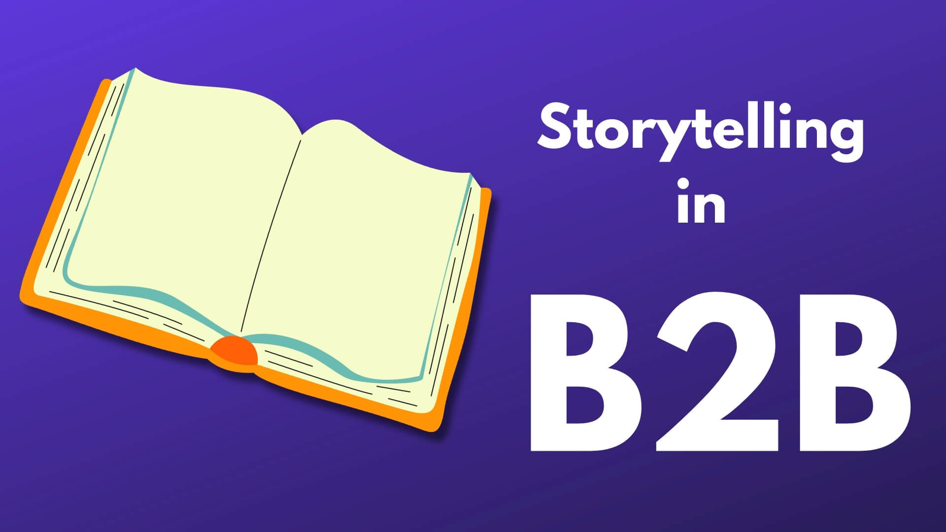 How to Use Storytelling in B2B Content Marketing